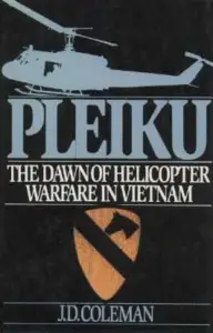 Pleiku The Dawn of Helicopter Warfare in Vietnam book cover